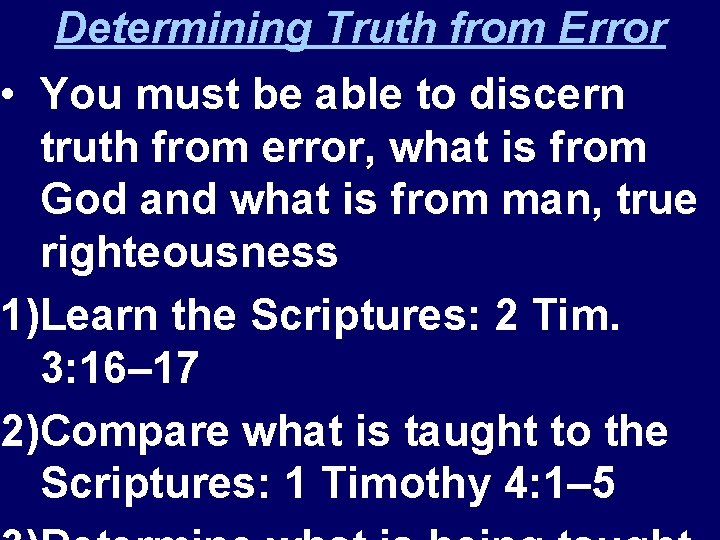 Determining Truth from Error • You must be able to discern truth from error,