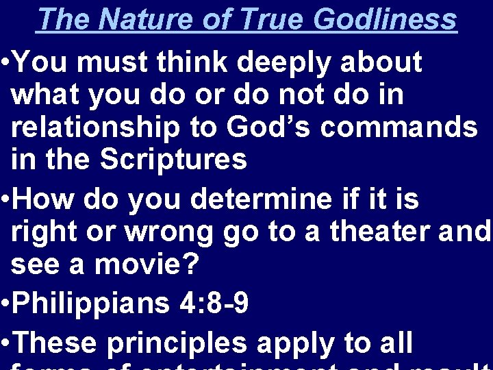 The Nature of True Godliness • You must think deeply about what you do