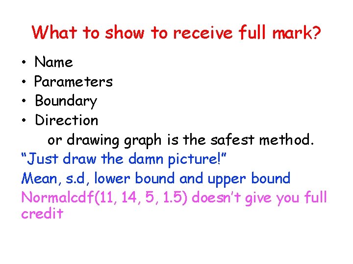 What to show to receive full mark? Name Parameters Boundary Direction or drawing graph