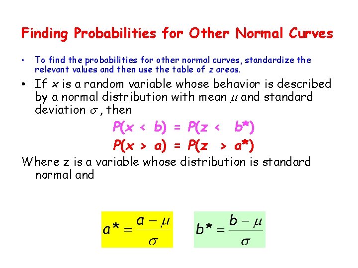 Finding Probabilities for Other Normal Curves • To find the probabilities for other normal