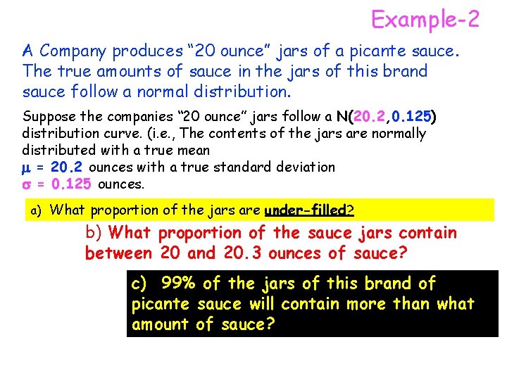 Example-2 A Company produces “ 20 ounce” jars of a picante sauce. The true