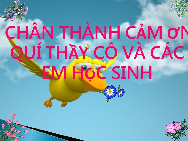 CH N THÀNH CẢM ƠN QUÍ THẦY CÔ VÀ CÁC EM HỌC SINH 