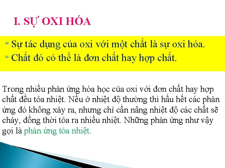 I. SỰ OXI HÓA Sự tác dụng của oxi với một chất là sự