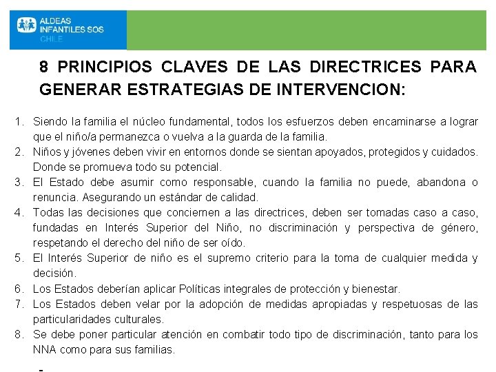 8 PRINCIPIOS CLAVES DE LAS DIRECTRICES PARA GENERAR ESTRATEGIAS DE INTERVENCION: 1. Siendo la