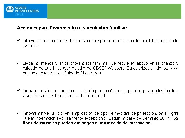 Acciones para favorecer la re vinculación familiar: ü Intervenir a tiempo los factores de