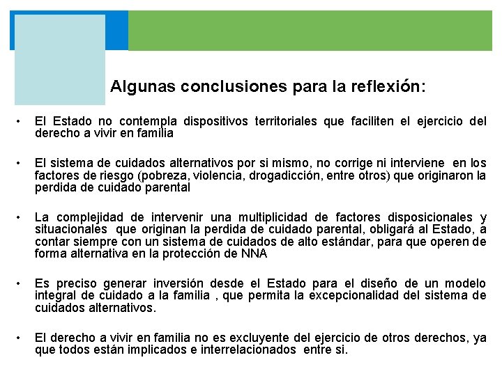 Algunas conclusiones para la reflexión: • El Estado no contempla dispositivos territoriales que faciliten