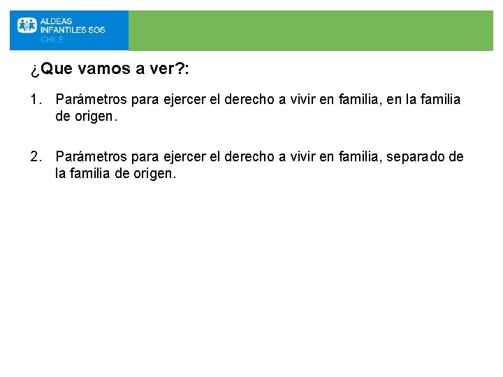 ¿Que vamos a ver? : 1. Parámetros para ejercer el derecho a vivir en