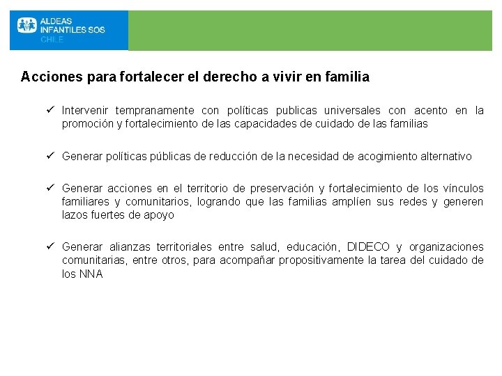 Acciones para fortalecer el derecho a vivir en familia ü Intervenir tempranamente con políticas