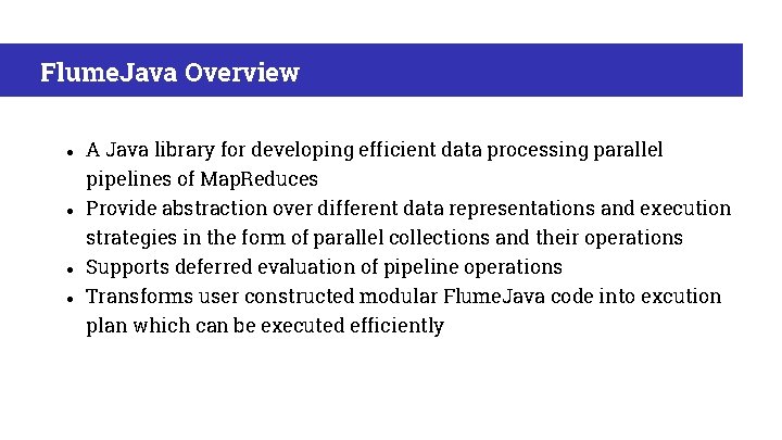 Flume. Java Overview ● A Java library for developing efficient data processing parallel ●