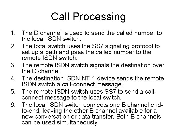 Call Processing 1. The D channel is used to send the called number to