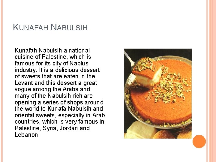 KUNAFAH NABULSIH Kunafah Nabulsih a national cuisine of Palestine, which is famous for its