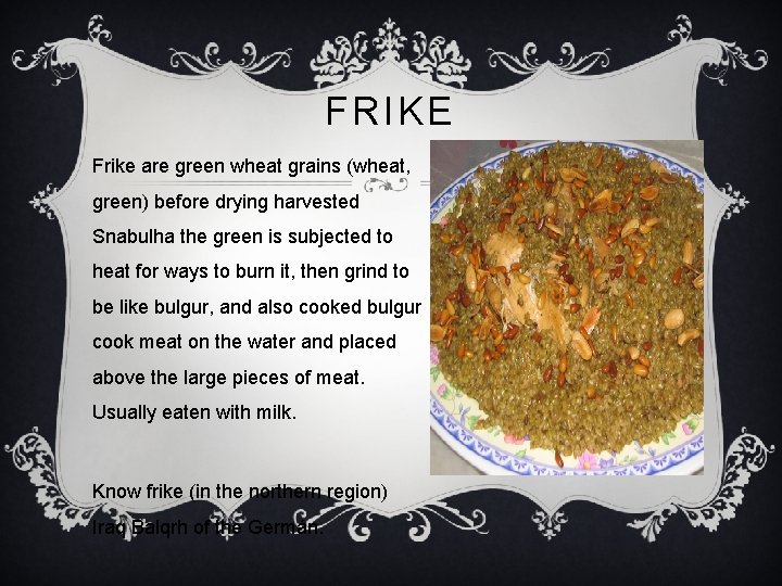 FRIKE Frike are green wheat grains (wheat, green) before drying harvested Snabulha the green