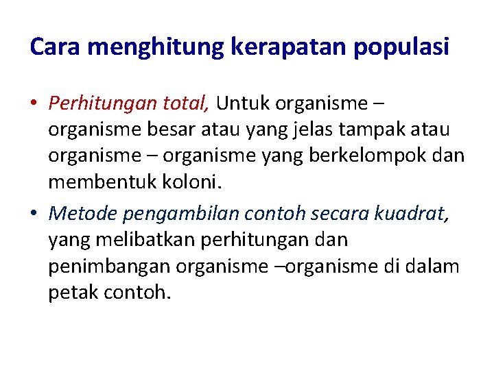 Cara menghitung kerapatan populasi • Perhitungan total, Untuk organisme – organisme besar atau yang