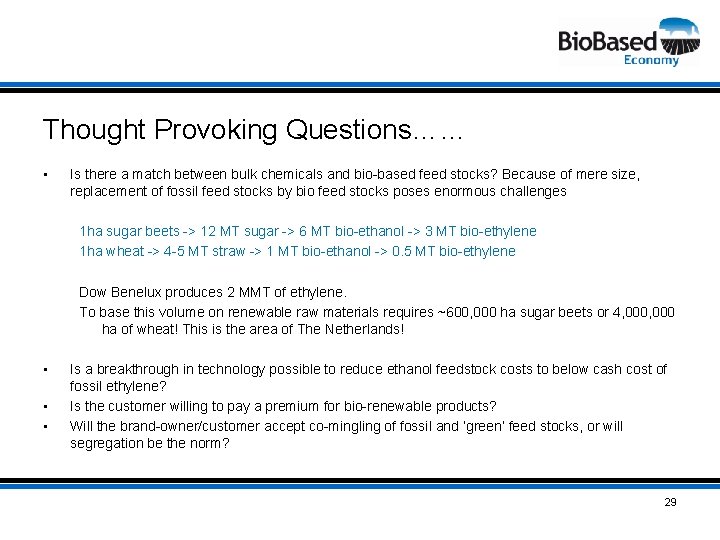 Thought Provoking Questions…… • Is there a match between bulk chemicals and bio-based feed