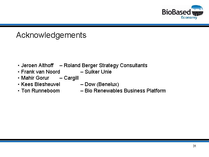 Acknowledgements • Jeroen Althoff – Roland Berger Strategy Consultants • Frank van Noord –