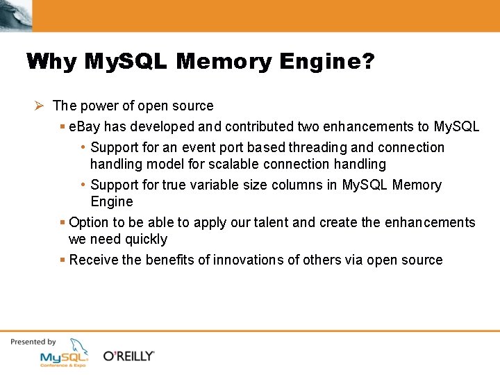 Why My. SQL Memory Engine? Ø The power of open source § e. Bay