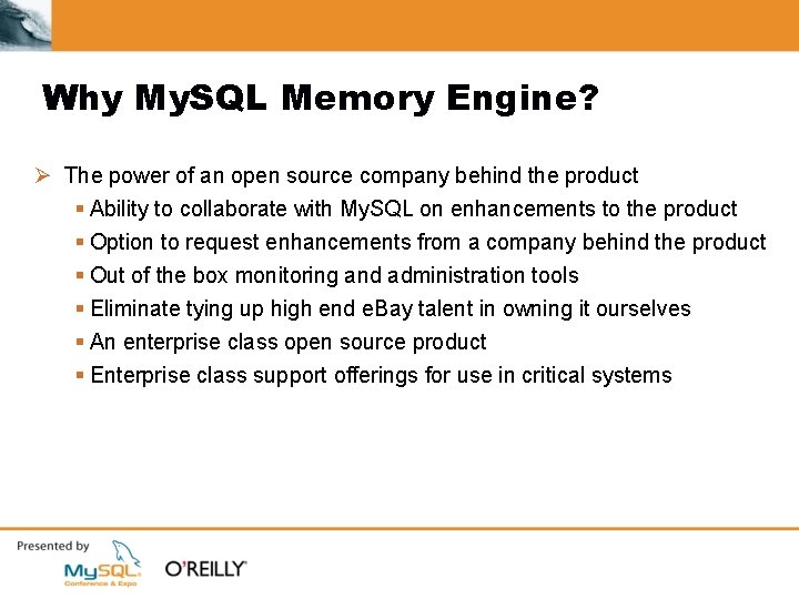 Why My. SQL Memory Engine? Ø The power of an open source company behind