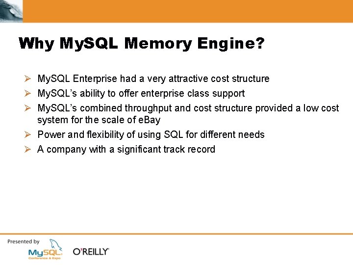 Why My. SQL Memory Engine? Ø My. SQL Enterprise had a very attractive cost