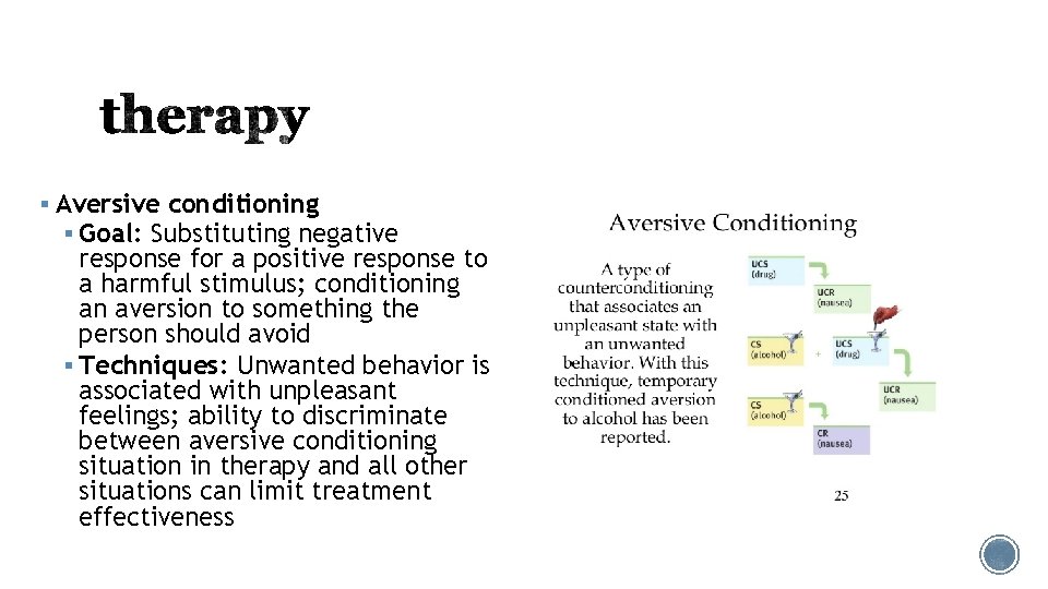 § Aversive conditioning § Goal: Substituting negative response for a positive response to a