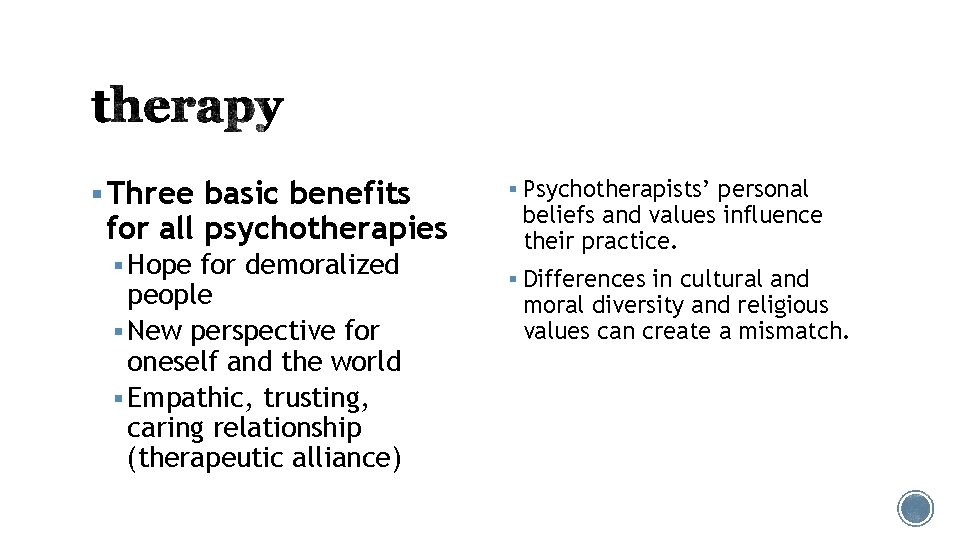 § Three basic benefits for all psychotherapies § Hope for demoralized people § New