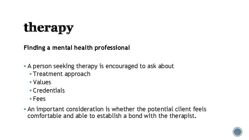 Finding a mental health professional § A person seeking therapy is encouraged to ask
