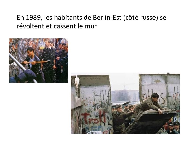 En 1989, les habitants de Berlin-Est (côté russe) se révoltent et cassent le mur: