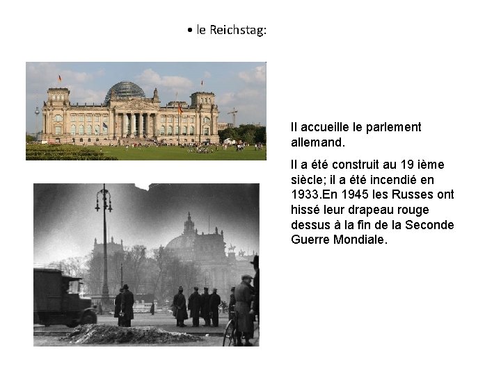  • le Reichstag: Il accueille le parlement allemand. Il a été construit au