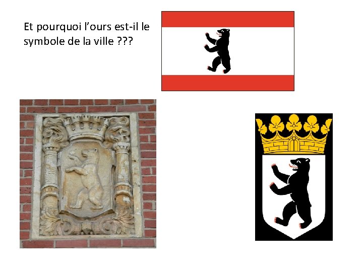 Et pourquoi l’ours est-il le symbole de la ville ? ? ? 