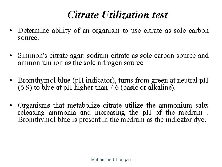 Citrate Utilization test • Determine ability of an organism to use citrate as sole