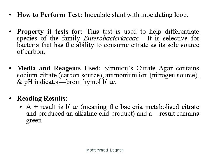  • How to Perform Test: Inoculate slant with inoculating loop. • Property it