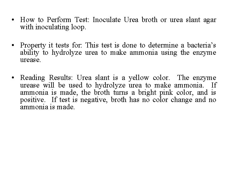  • How to Perform Test: Inoculate Urea broth or urea slant agar with