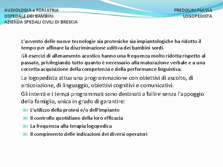 AUDIOLOGIA e FONIATRIA OSPEDALE DEI BAMBINI AZIENDA SPEDALI CIVILI DI BRESCIA PREDOLINI FULVIA LOGOPEDISTA