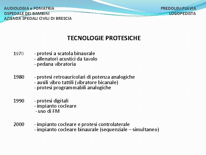 AUDIOLOGIA e FONIATRIA OSPEDALE DEI BAMBINI AZIENDA SPEDALI CIVILI DI BRESCIA TECNOLOGIE PROTESICHE 1970