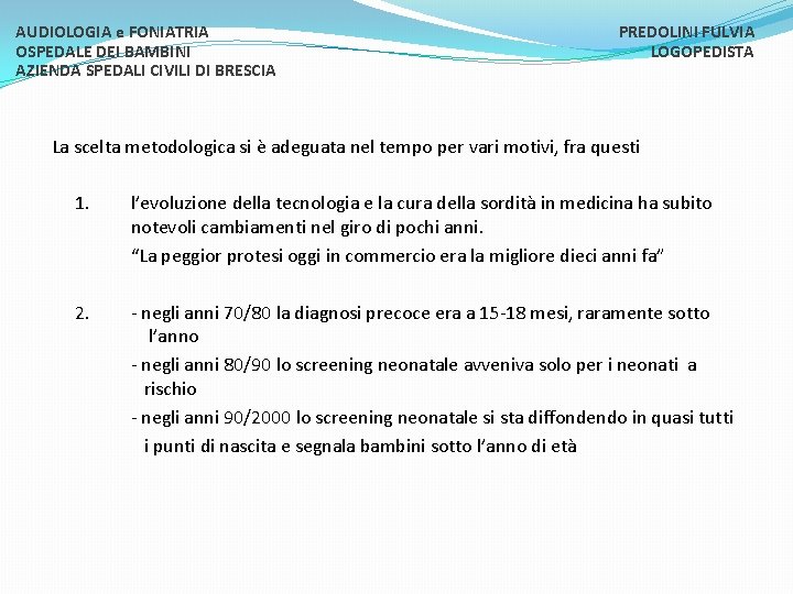 AUDIOLOGIA e FONIATRIA OSPEDALE DEI BAMBINI AZIENDA SPEDALI CIVILI DI BRESCIA PREDOLINI FULVIA LOGOPEDISTA