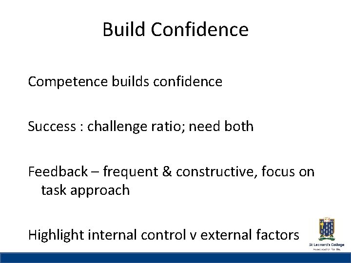 Build Confidence St Leonard’s College Competence builds confidence Subheading if needed Success : challenge