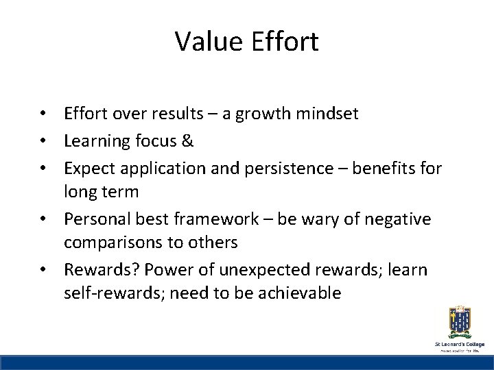 Value Effort St Leonard’s College • Effort over results – a growth mindset •