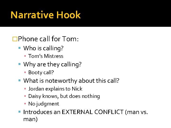 Narrative Hook �Phone call for Tom: Who is calling? ▪ Tom’s Mistress Why are