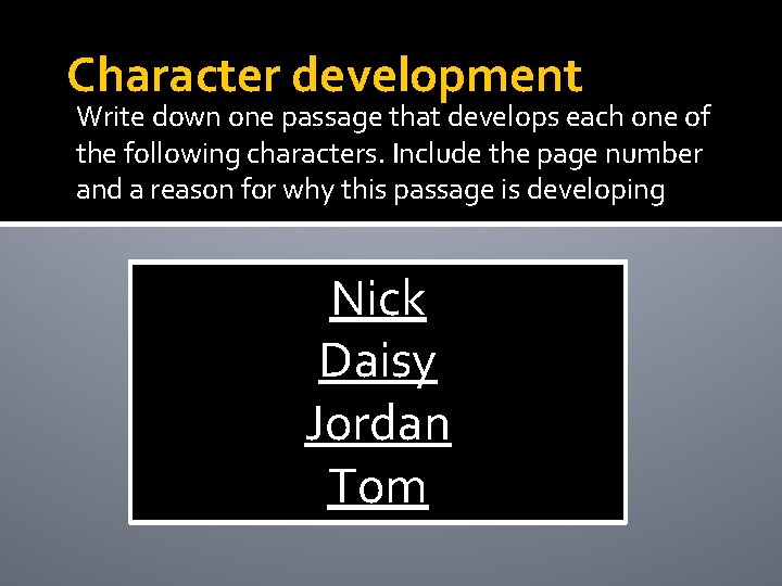 Character development Write down one passage that develops each one of the following characters.