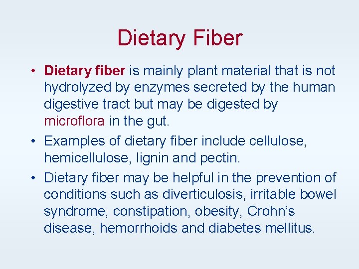 Dietary Fiber • Dietary fiber is mainly plant material that is not hydrolyzed by