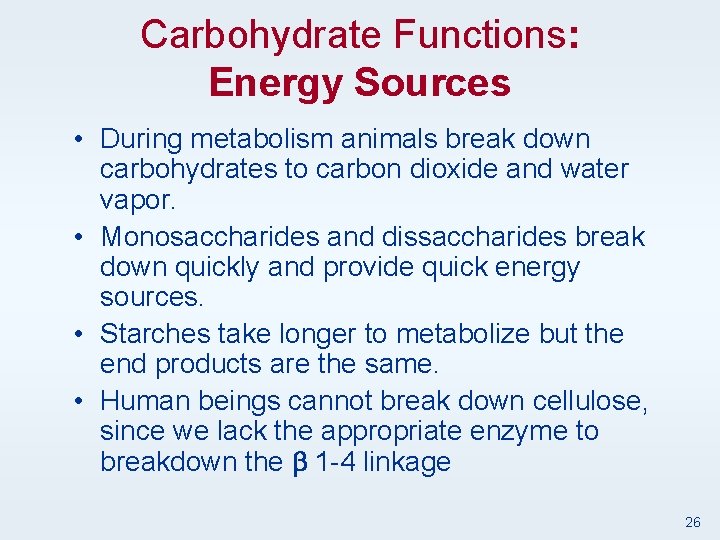 Carbohydrate Functions: Energy Sources • During metabolism animals break down carbohydrates to carbon dioxide