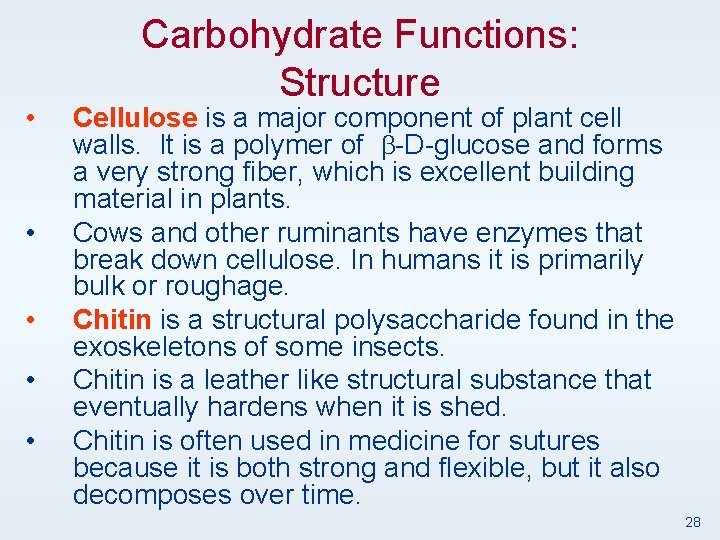  • • • Carbohydrate Functions: Structure Cellulose is a major component of plant