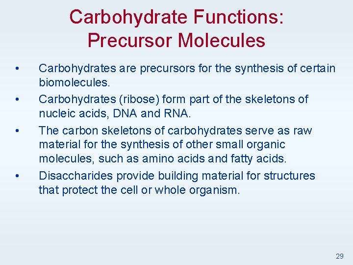 Carbohydrate Functions: Precursor Molecules • • Carbohydrates are precursors for the synthesis of certain