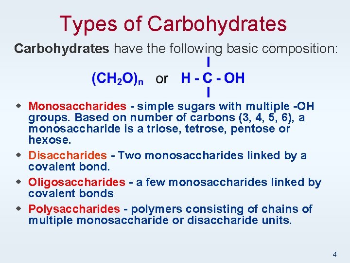 Types of Carbohydrates have the following basic composition: w Monosaccharides - simple sugars with