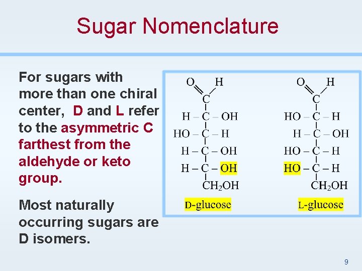 Sugar Nomenclature For sugars with more than one chiral center, D and L refer