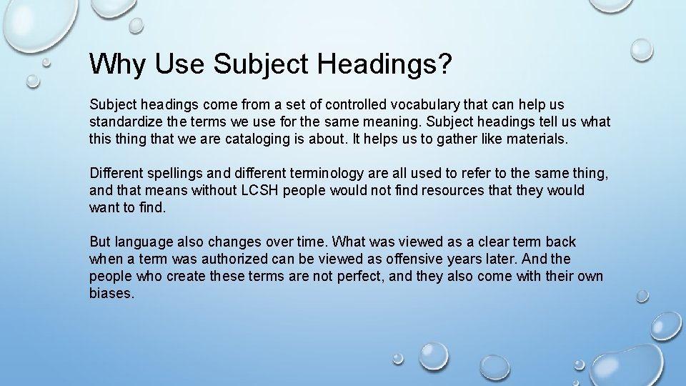 Why Use Subject Headings? Subject headings come from a set of controlled vocabulary that