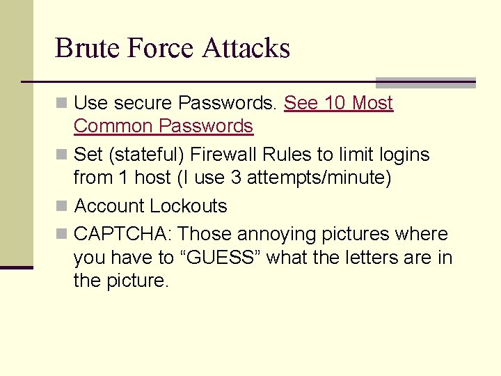 Brute Force Attacks n Use secure Passwords. See 10 Most Common Passwords n Set Brute Force Attacks n Use secure Passwords. See 10 Most Common Passwords n Set