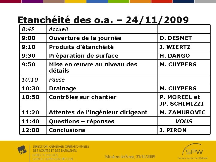 Etanchéité des o. a. – 24/11/2009 8: 45 Accueil 9: 00 Ouverture de la