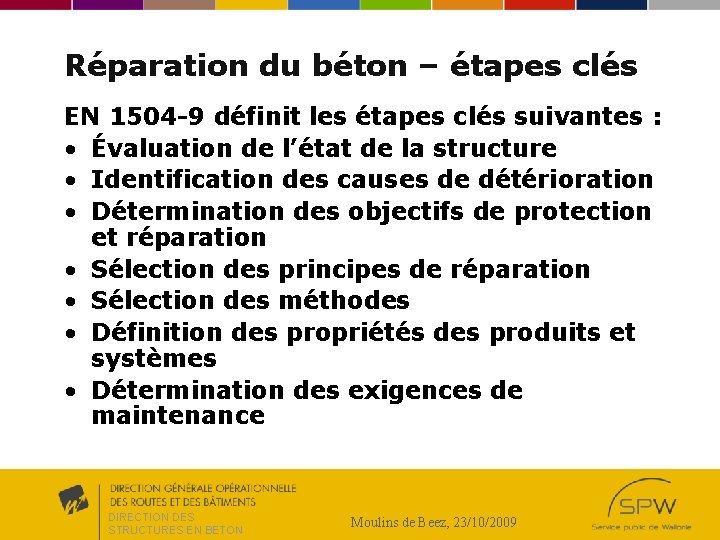 Réparation du béton – étapes clés EN 1504 -9 définit les étapes clés suivantes