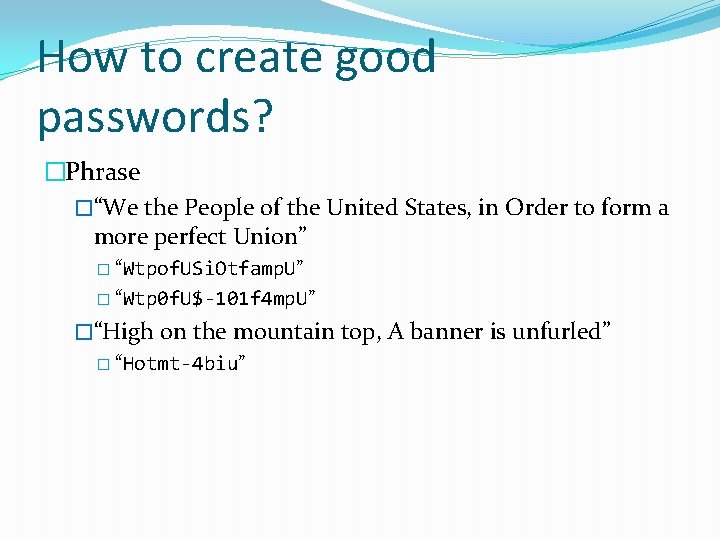 How to create good passwords? �Phrase �“We the People of the United States, in