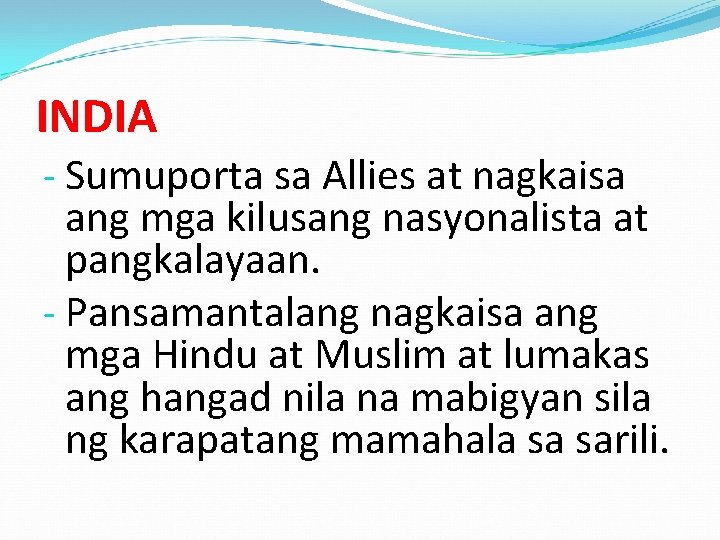 INDIA - Sumuporta sa Allies at nagkaisa ang mga kilusang nasyonalista at pangkalayaan. -